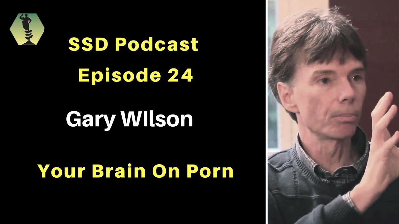 SSD Podcast Ep. 24: Gary Wilson: Your Brain on Porn
