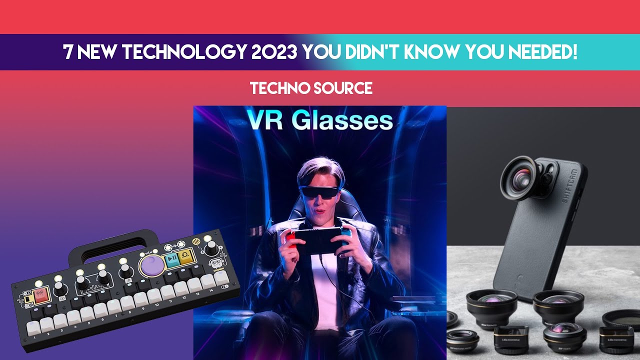 7 New Technology 2023 You Didn't Know You Needed! TECHNO SOURCE