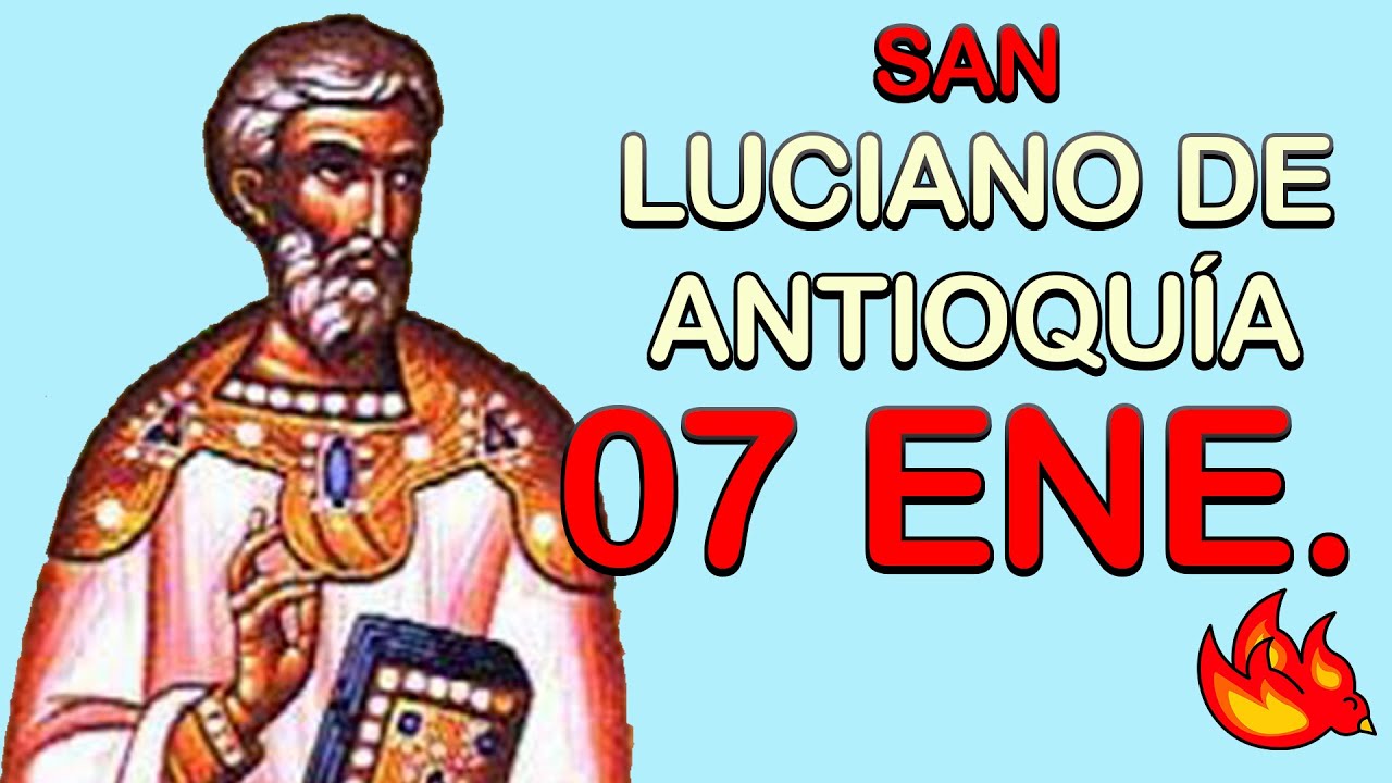 Quién Fue San Luciano de Antioquía | Santo del Día 7 de Enero de 2021