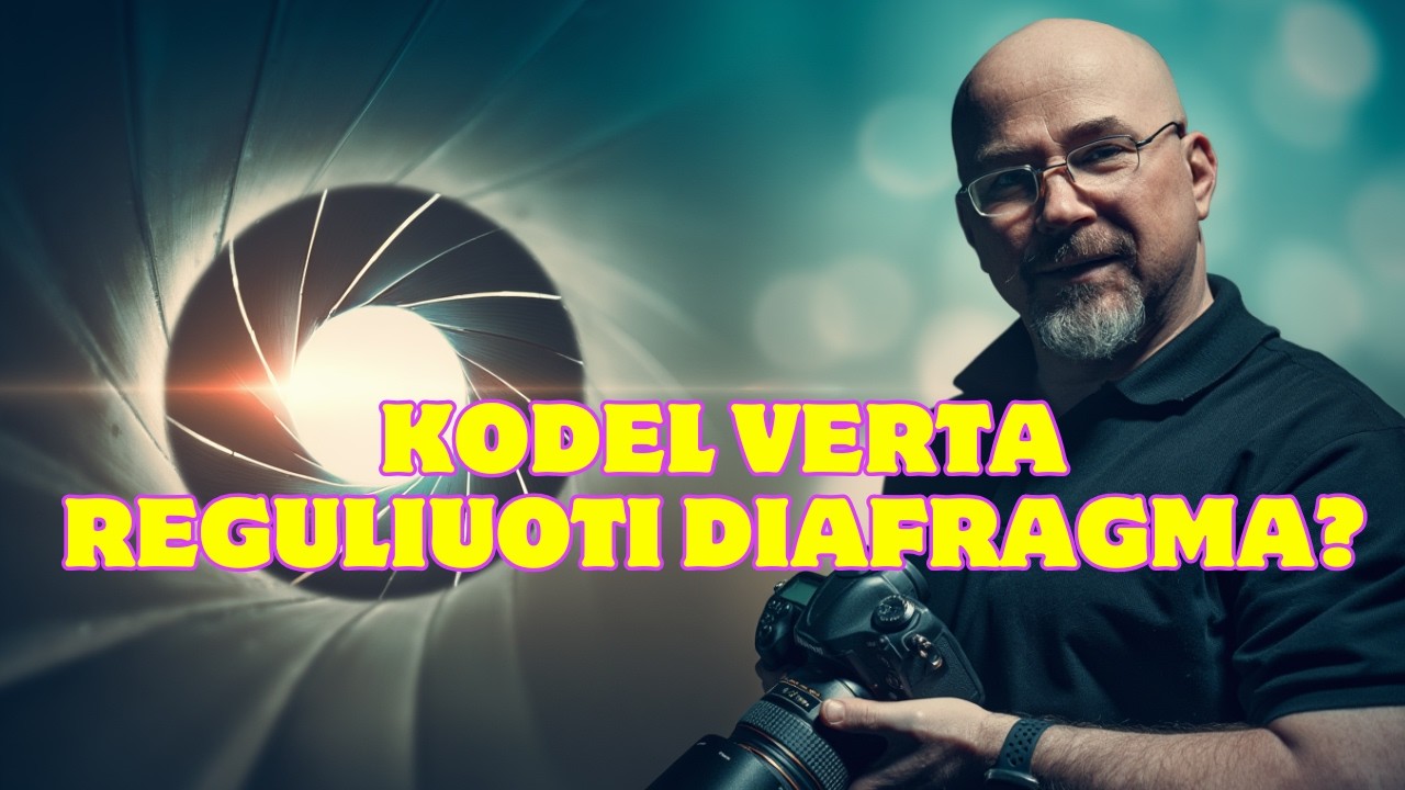 Kodėl verta reguliuoti Diafragma? | Dobrovolskio Fotografijos Kursai