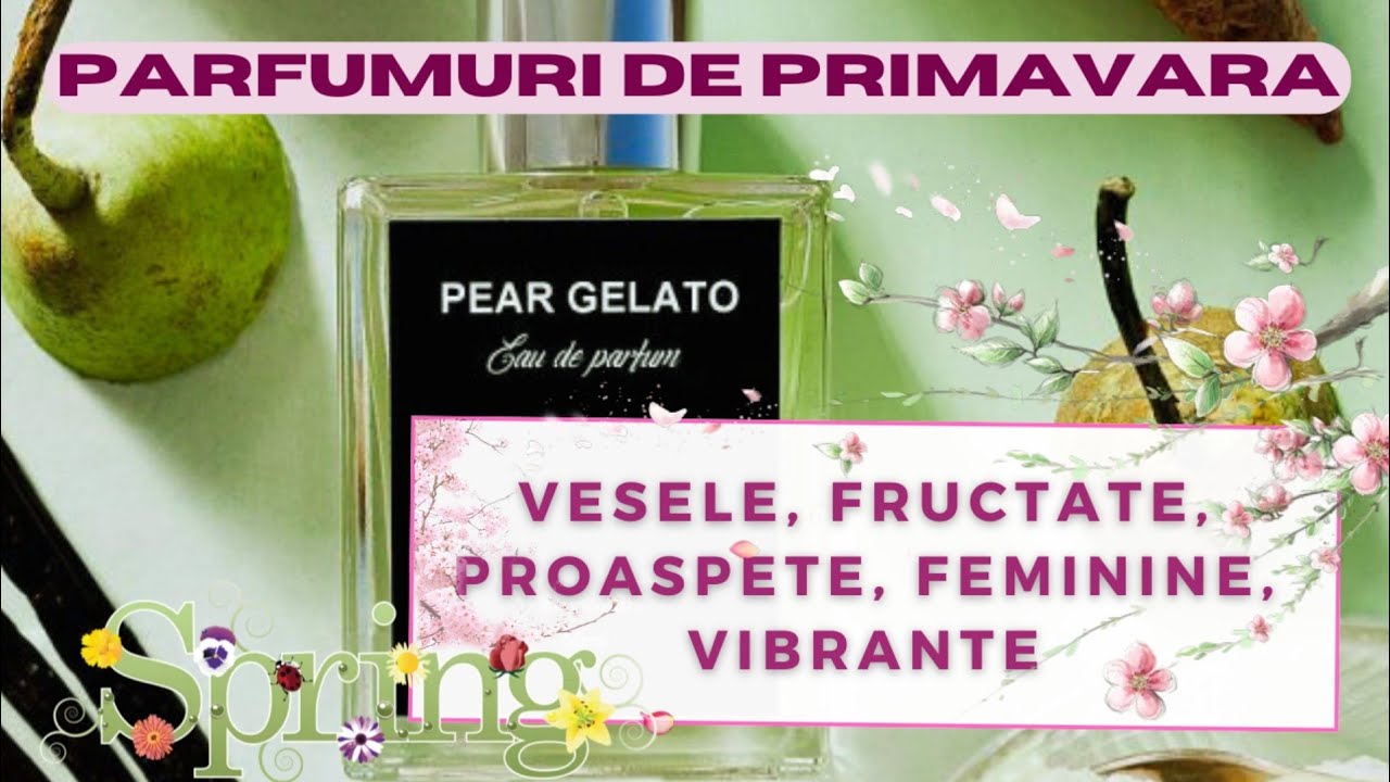 Parfumuri de primavara care aduc bucurie 💐 Fructate, vibrante, vesele (arabesti, nisa, designer)