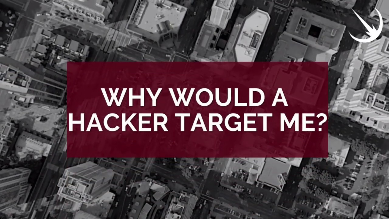 Why Would A Hacker Target Me?