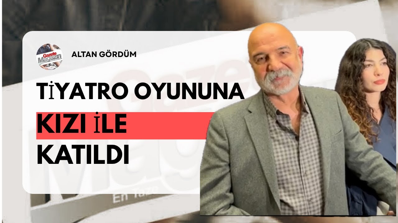 Altan G&ouml;rd&uuml;m Kızı Alize ile Tiyatro Oyununda