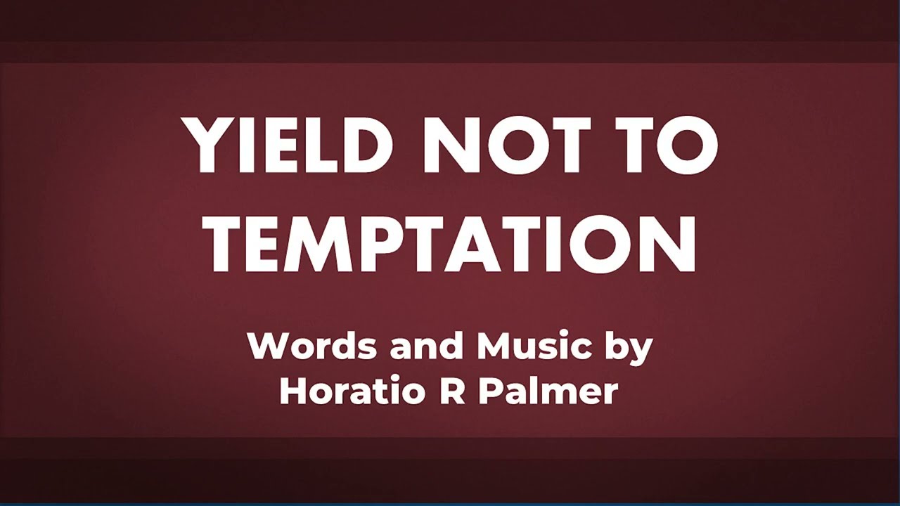 Yield Not To Temptation - acapella hymn