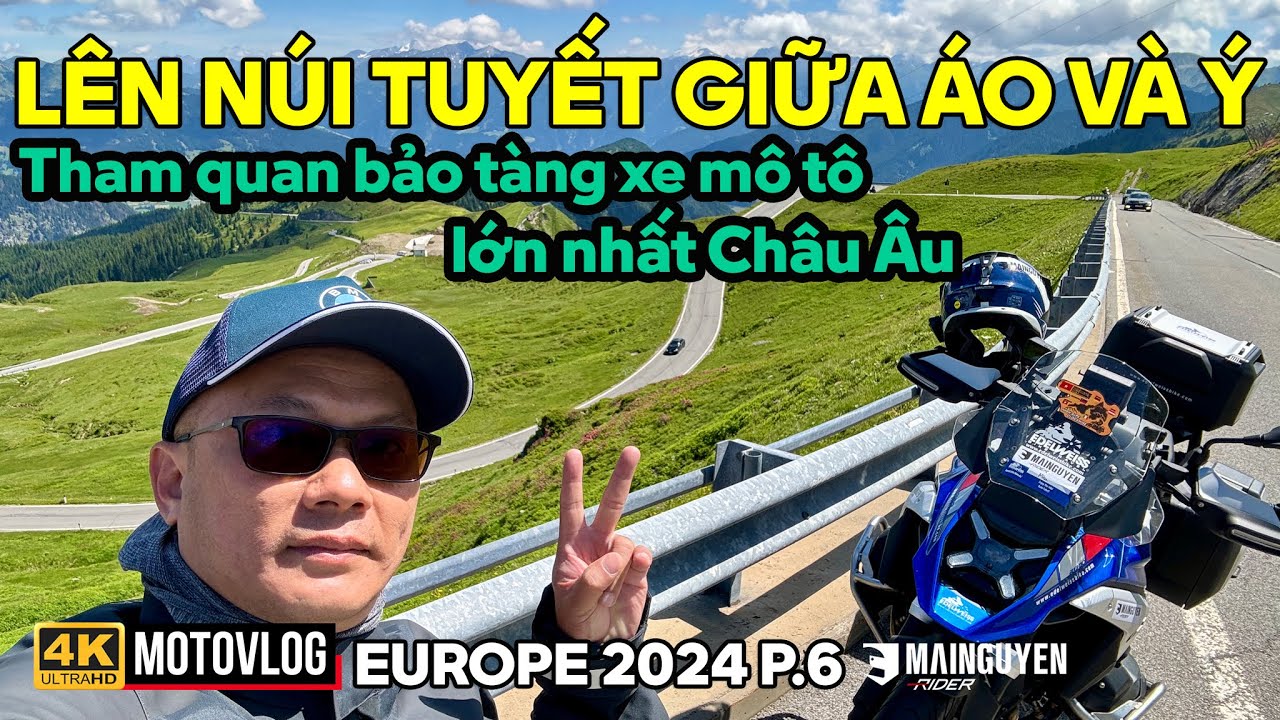 CHÂU ÂU P6: LÊN NÚI TUYẾT GIỮA ÁO VÀ Ý, THAM QUAN BẢO TÀNG XE MÔ TÔ LỚN NHẤT CHÂU ÂU GIỮA ĐƯỜNG ĐÈO