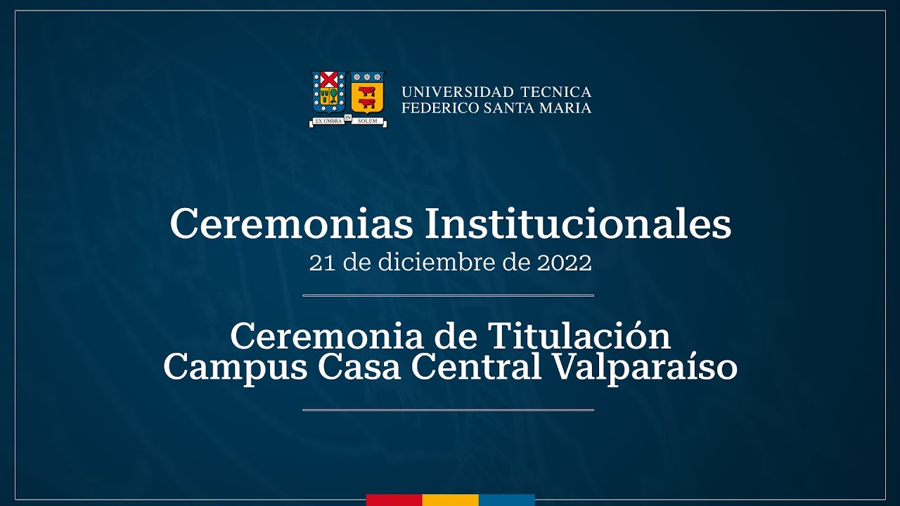 Ceremonia de Titulación Campus Casa Central Valparaíso 2022