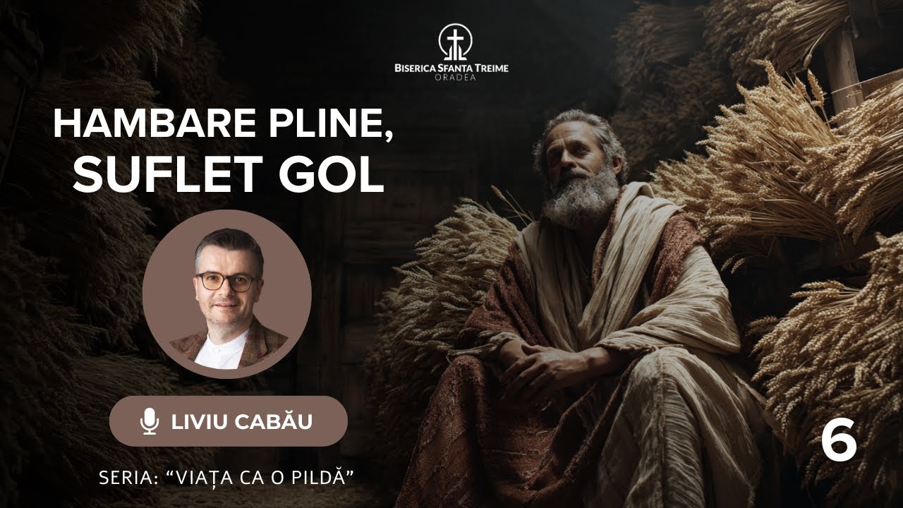 Liviu Cabău | 6. Hambare pline, suflet gol | Seria: Viața ca o pildă | BST Oradea
