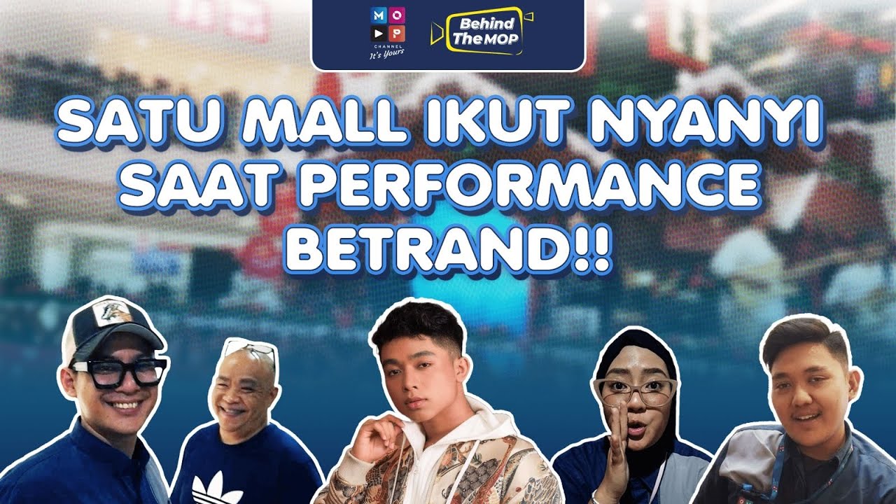 HEBOH!! SATU MALL IKUT NYANYI SAAT PERFORMANCE BETRAND | BEHIND THE MOP