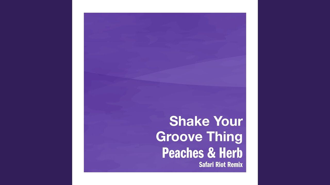 Shake Your Groove Thing (Safari Riot Remix)