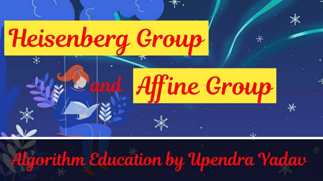 Abstract Algebra: Group Theory- L 14 (Heisenberg Group & Affine Group) ||IIT-JAM, GATE, NBHM, TIFR||