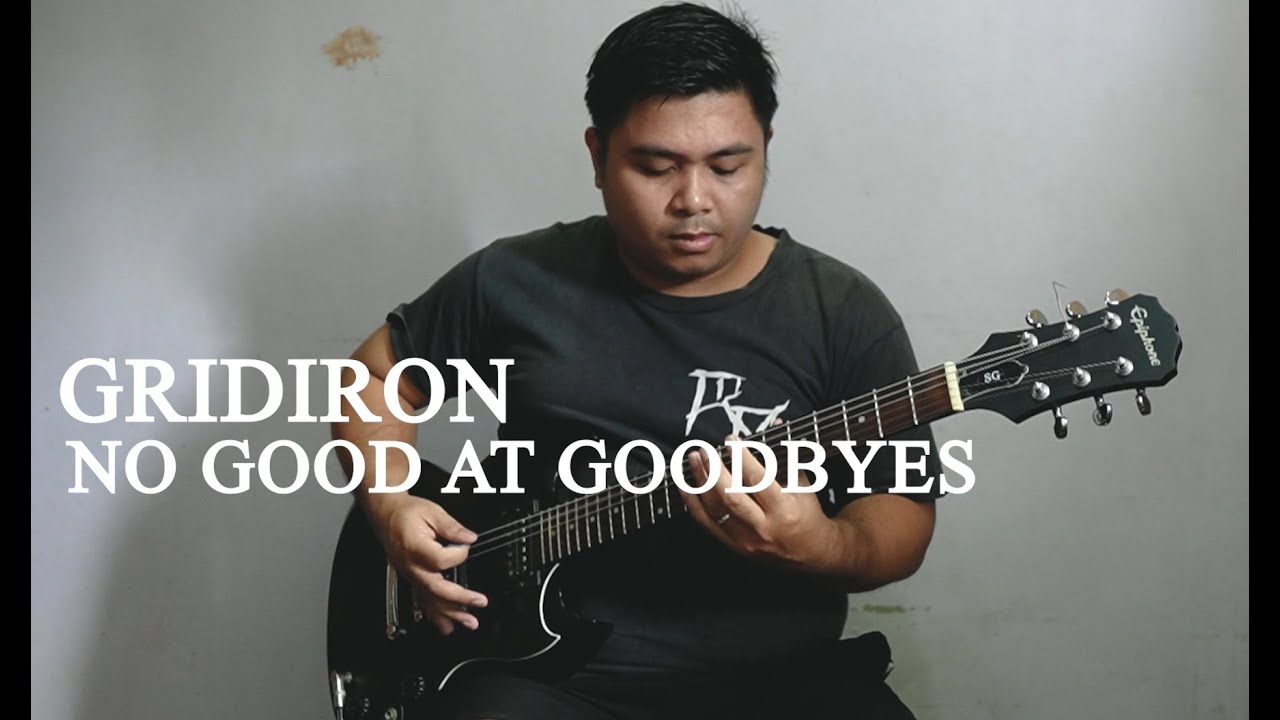 Gridiron - No Good At Goodbyes (guitar cover)