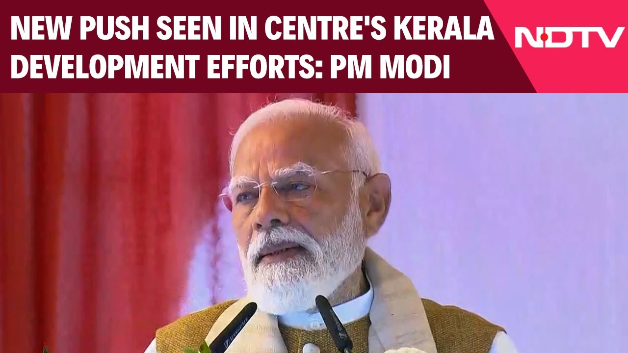 Modi In Kerala | New Push Seen In Centre's Kerala Development Efforts: PM Modi