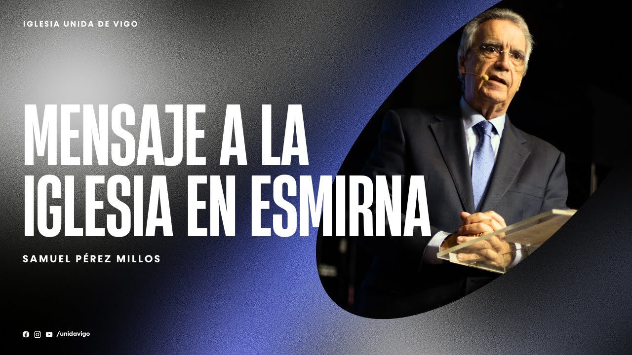 Mensaje a la Iglesia de Esmirna - Samuel Pérez Millos