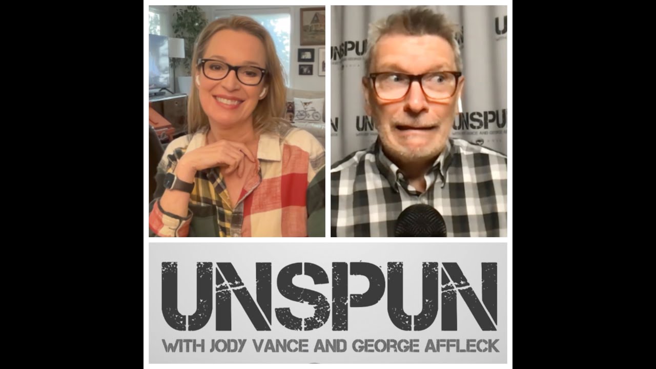 UnSpun with Jody Vance and George Affleck &mdash; Episode 191