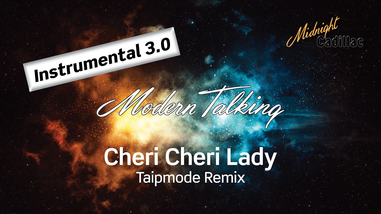 MODERN TALKING Cheri Cheri Lady (Taipmode Remix) (Instrumental 3.0)