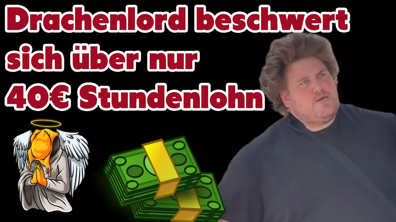 Der schlimmste Tag seit langem - 40€ Stundenlohn sind nicht genug für den Drachenlord