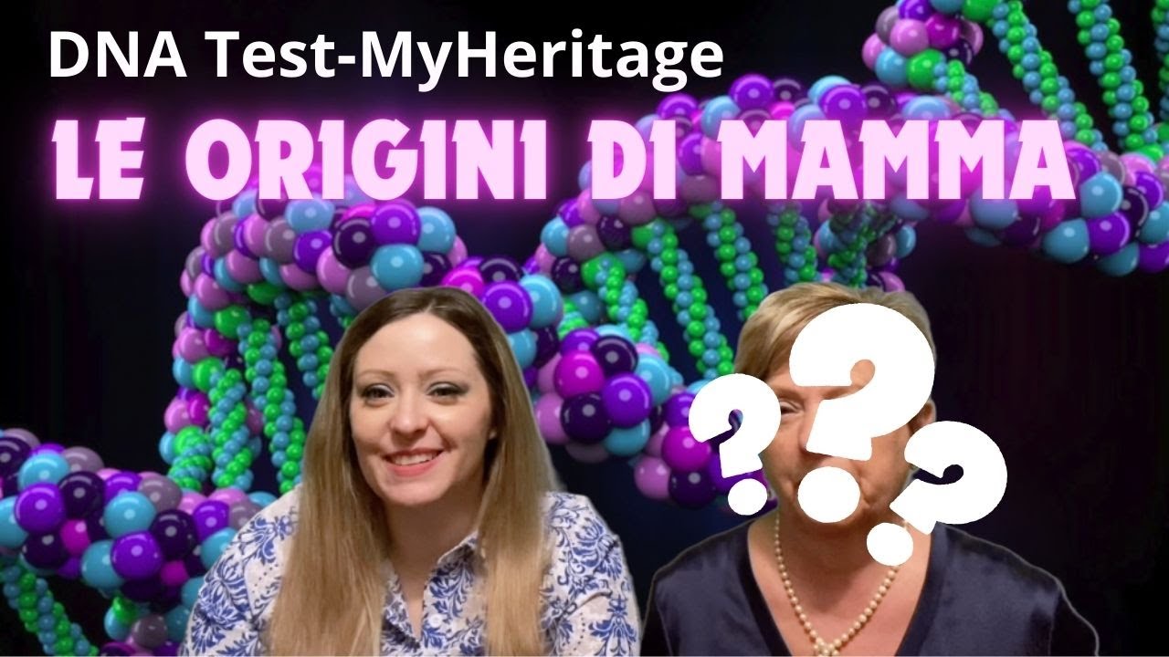 DNA test - MyHeritage. Le origini di mia mamma