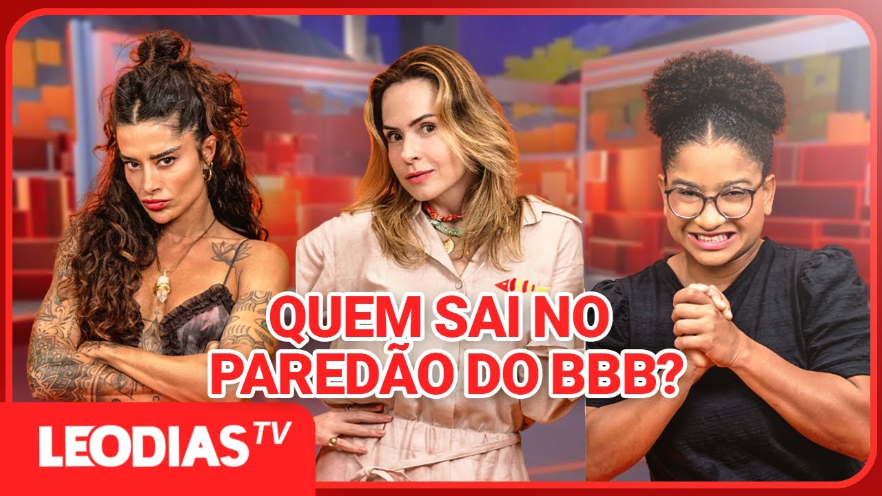 QUEM SAI DO BBB? ALINE CAMPOS, ANA PAULA RENAULT E MILENA ESTÃO NO PAREDÃO