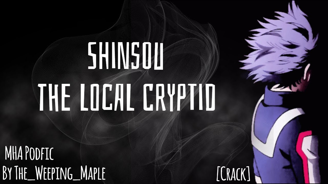 Shinsou the Local Cryptid [MHA PODFIC] [CRACK]
