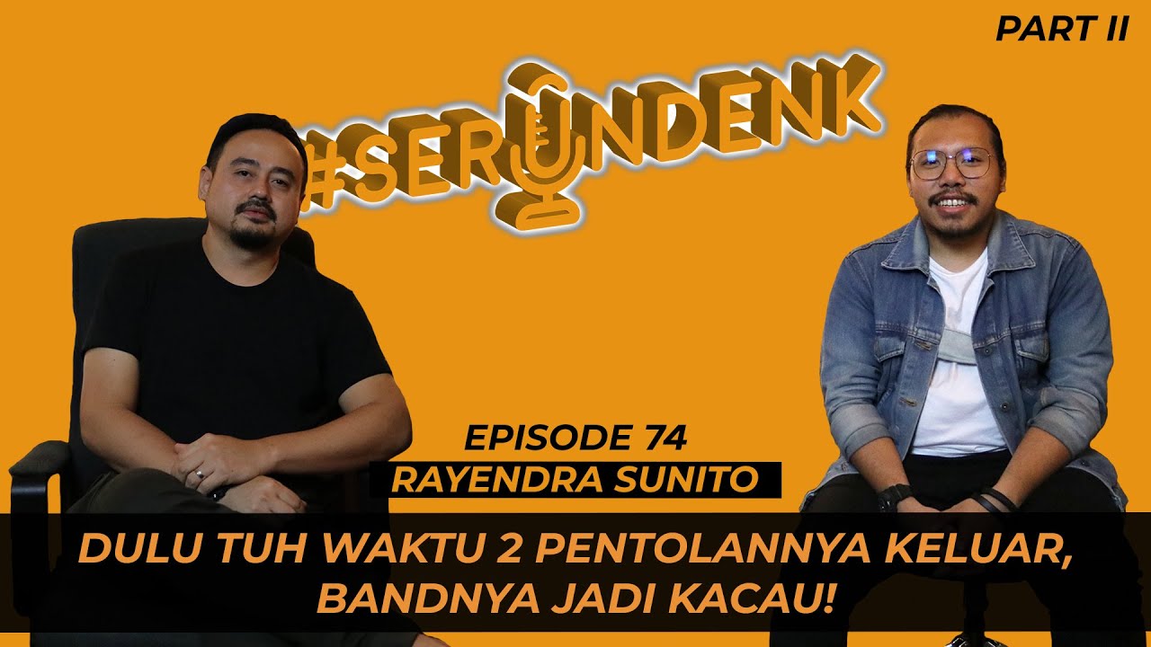 #SERUNDENK Eps. 74 - Rayendra Sunito (Part II) | Cerita awal jadi Band Leader The Bakuucakar!