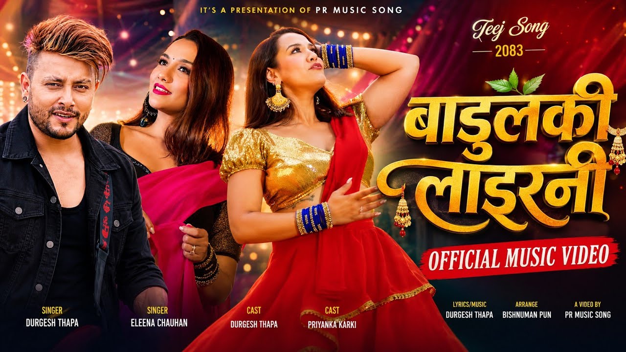 Badulki Laerani - Durgesh Thapa - Priyanka Karki - Eleena Chauhan - New Nepali Teej Song 2083 2026 
