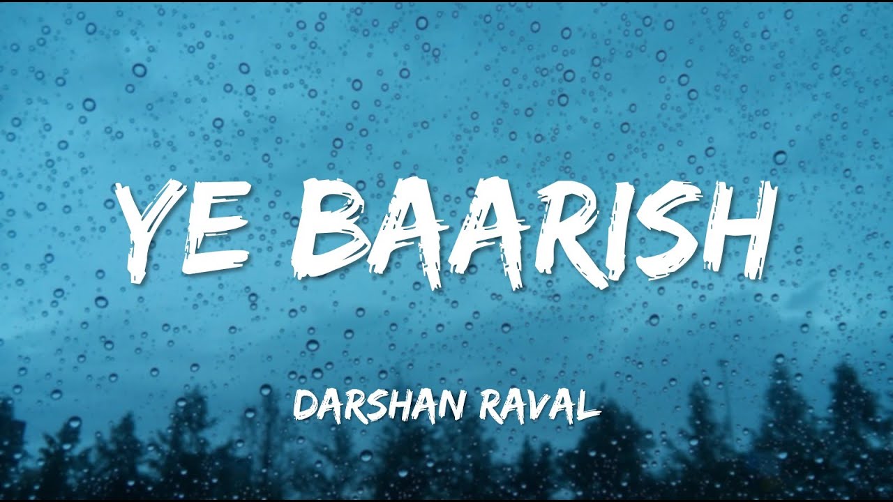 Darshan Raval - Ye Baarish (Lyrics)