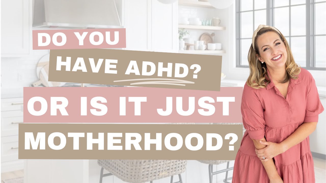Is it Motherhood or ADHD?