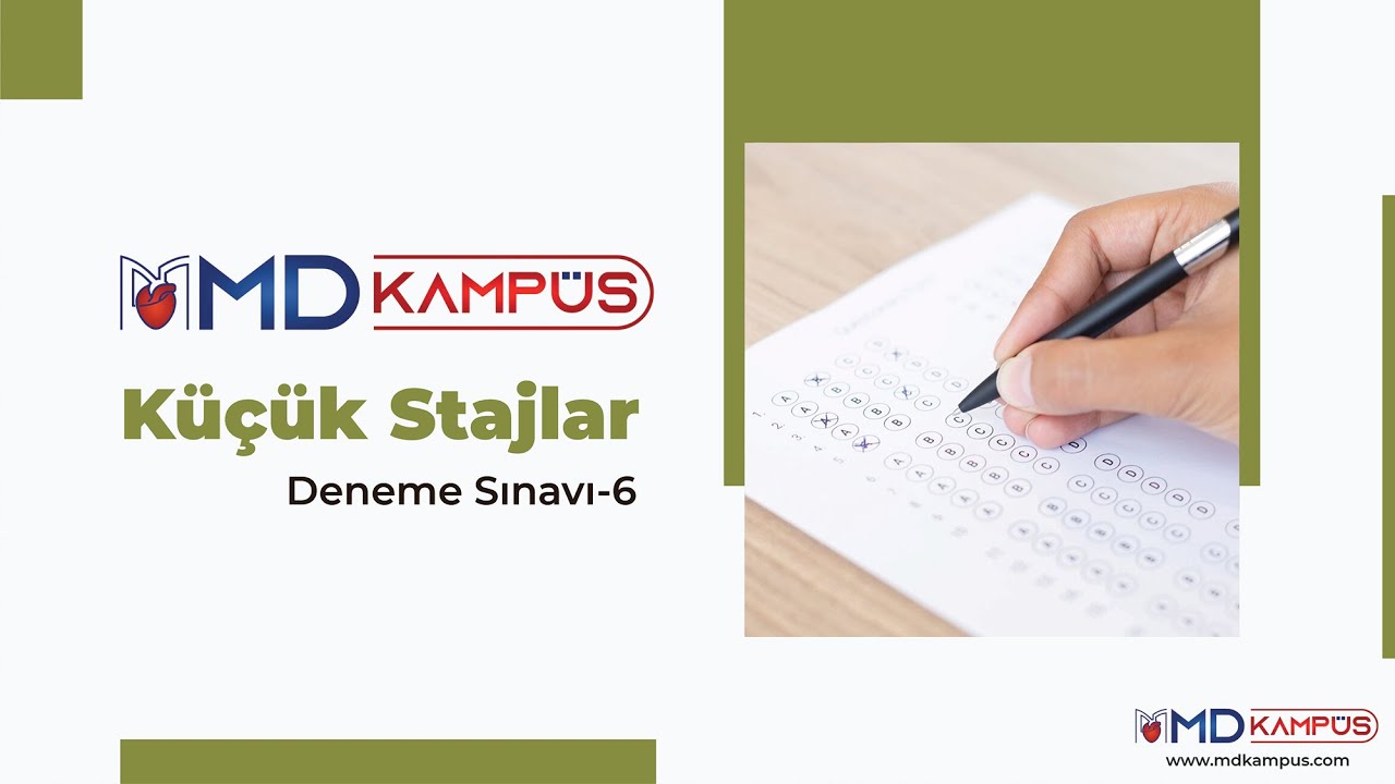 MD Kampüs Küçük Stajlar Deneme Sınavı - 6