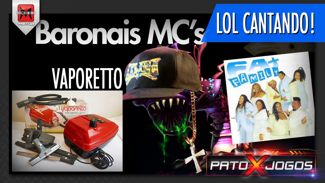 LOL só vale CANTAR! | Vaporetto, Fat Family e Baronais MC's | patoXjogos