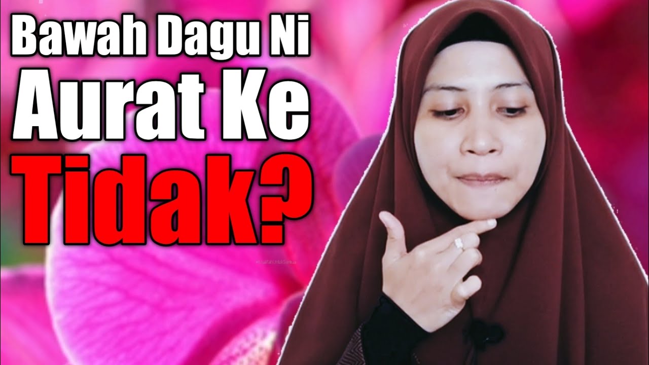 Bawah Dagu Tu Aurat Atau Tidak? Ustazah Asma Harun