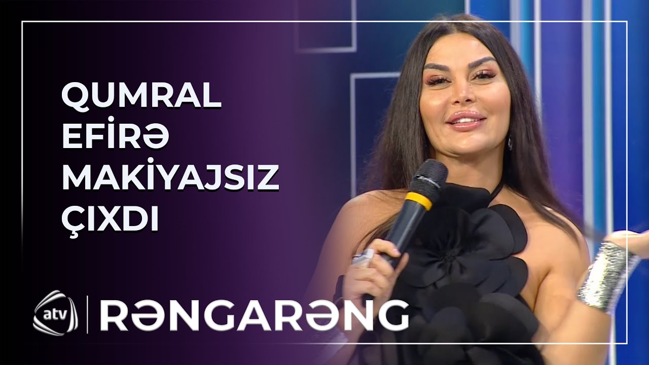 Qumral EFİRƏ MAKİYAJSIZ GƏLDİ / Rəngarəng