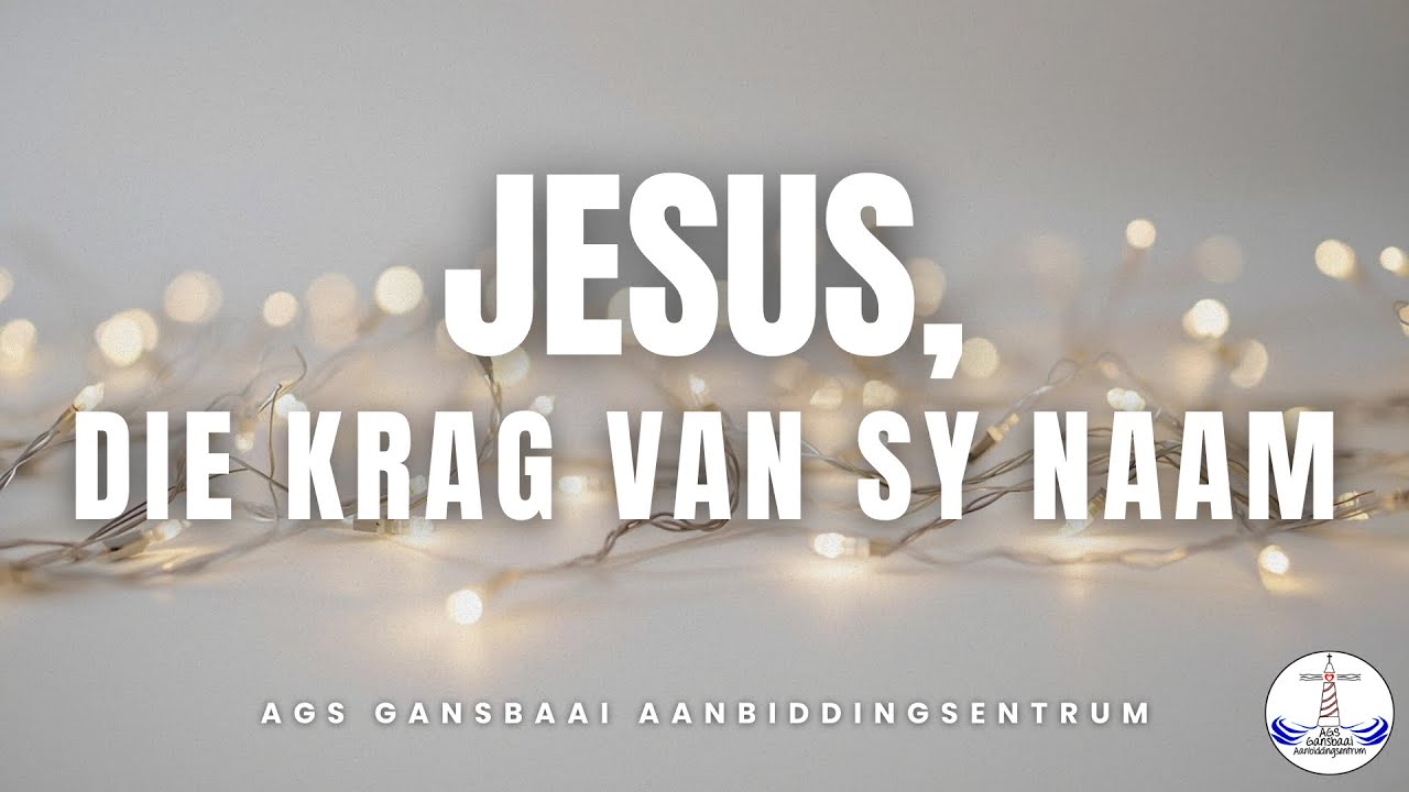 Jesus, die Krag van Sy Naam | Deur Past. Emilia Swanepoel