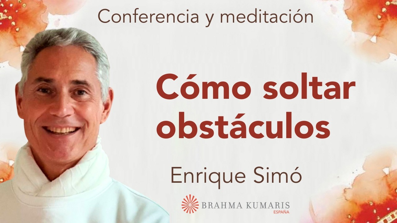 Meditación y conferencia: “Cómo soltar obstáculos”, con Enrique Simó
