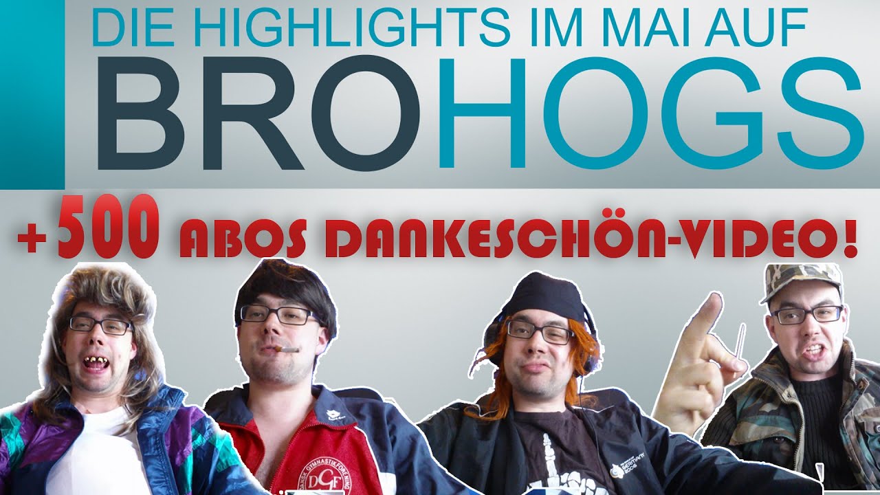 500 ABOS-DANKESCH&Ouml;N-VIDEO + Die HIGHLIGHTS im MAI auf BROHOGS |  (HD | 2015)