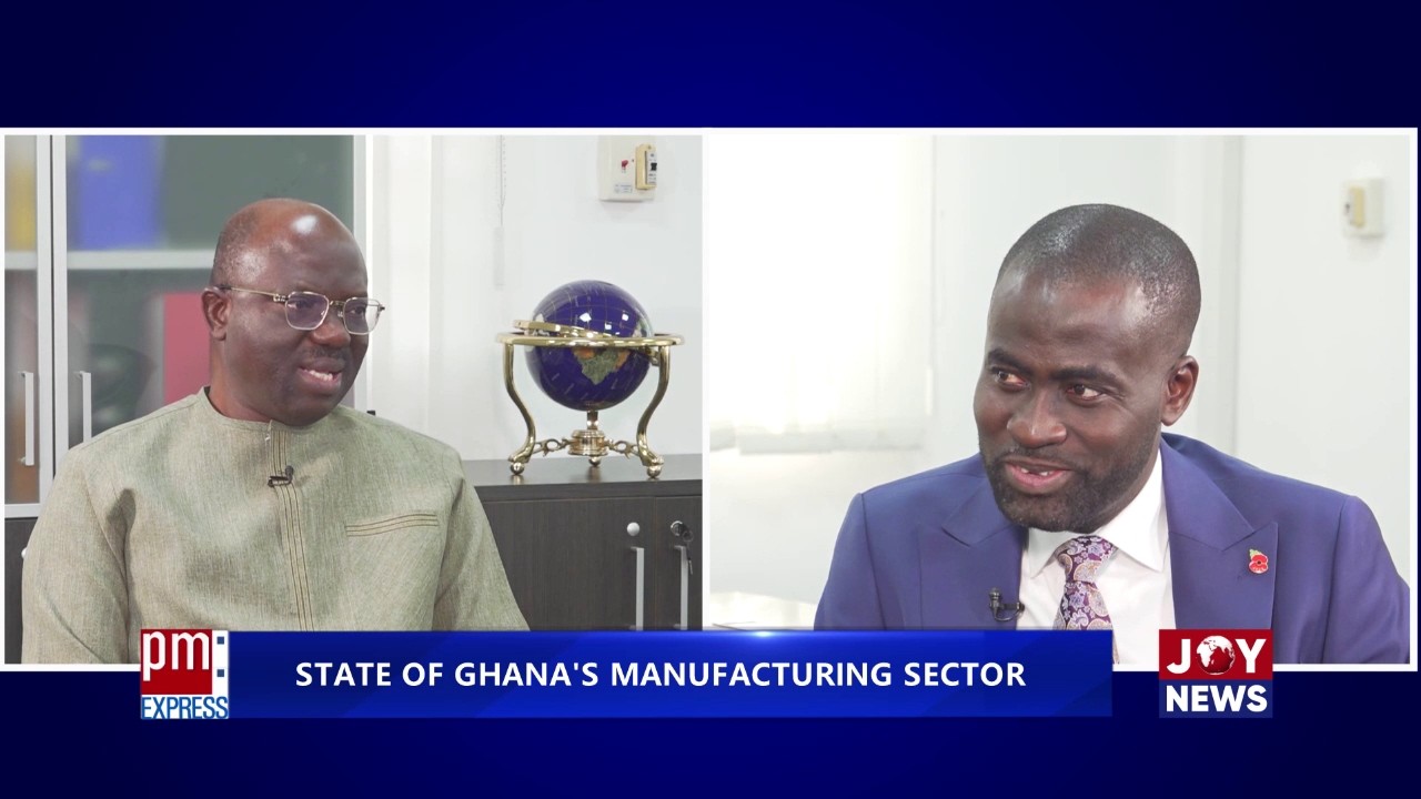 State of Ghana's manufacturing sector: Upclose with Dr Kofi Nsiah-Poku| PM Express Business Edition