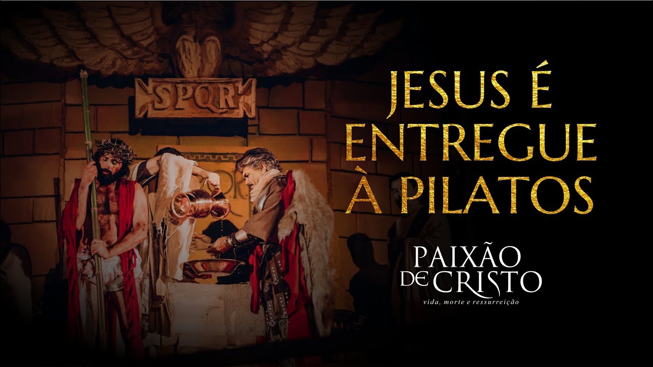 Jesus é entregue à Pilatos | A Paixão de Cristo | Associação Cultural Lírius