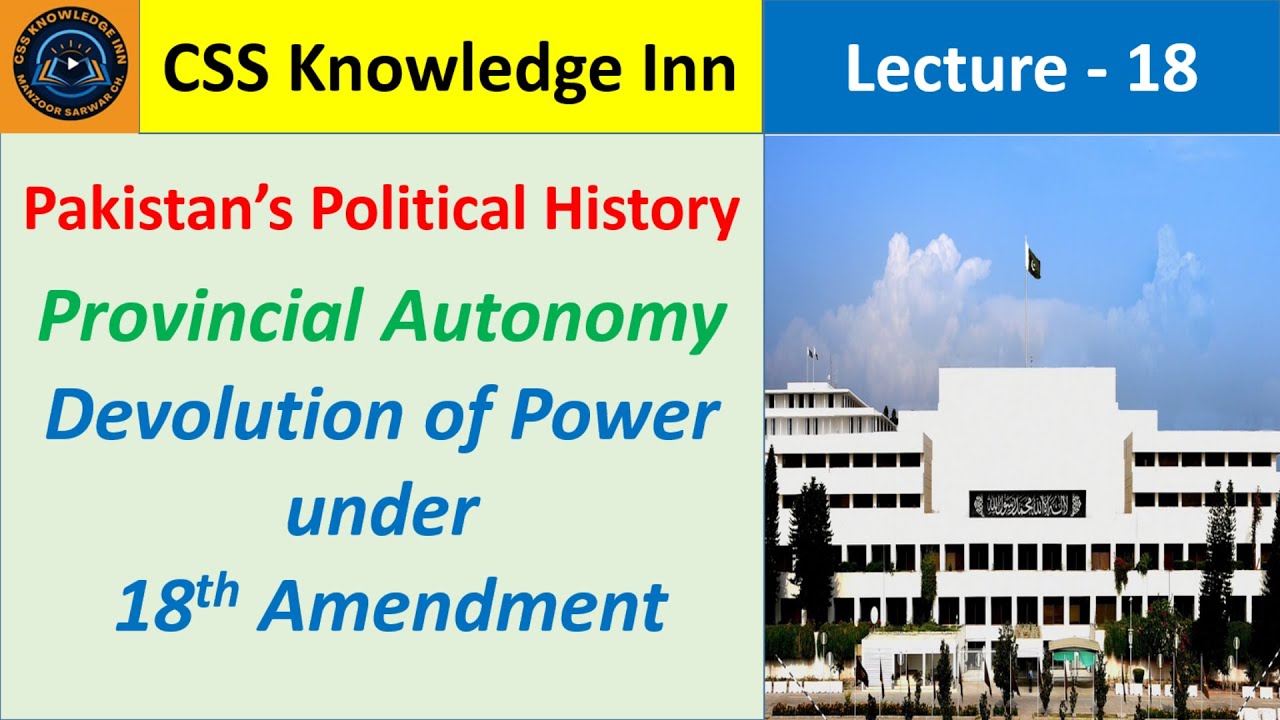 Provincial Autonomy | Devolution of Power under 18th Amendment |