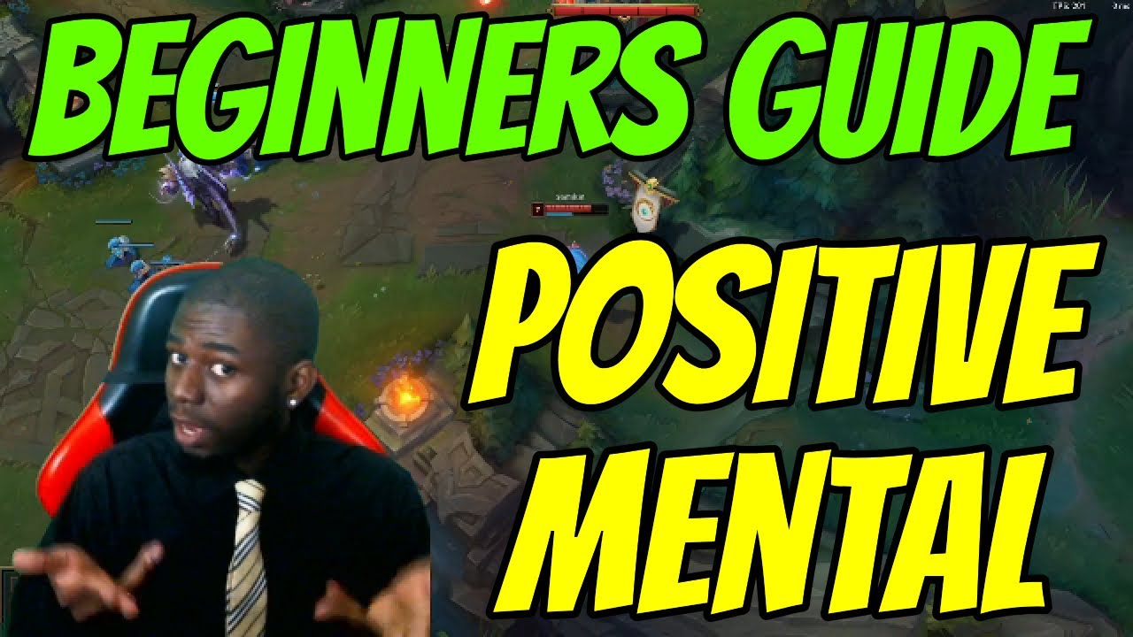 How To Keep A Positive Mental League Of Legends