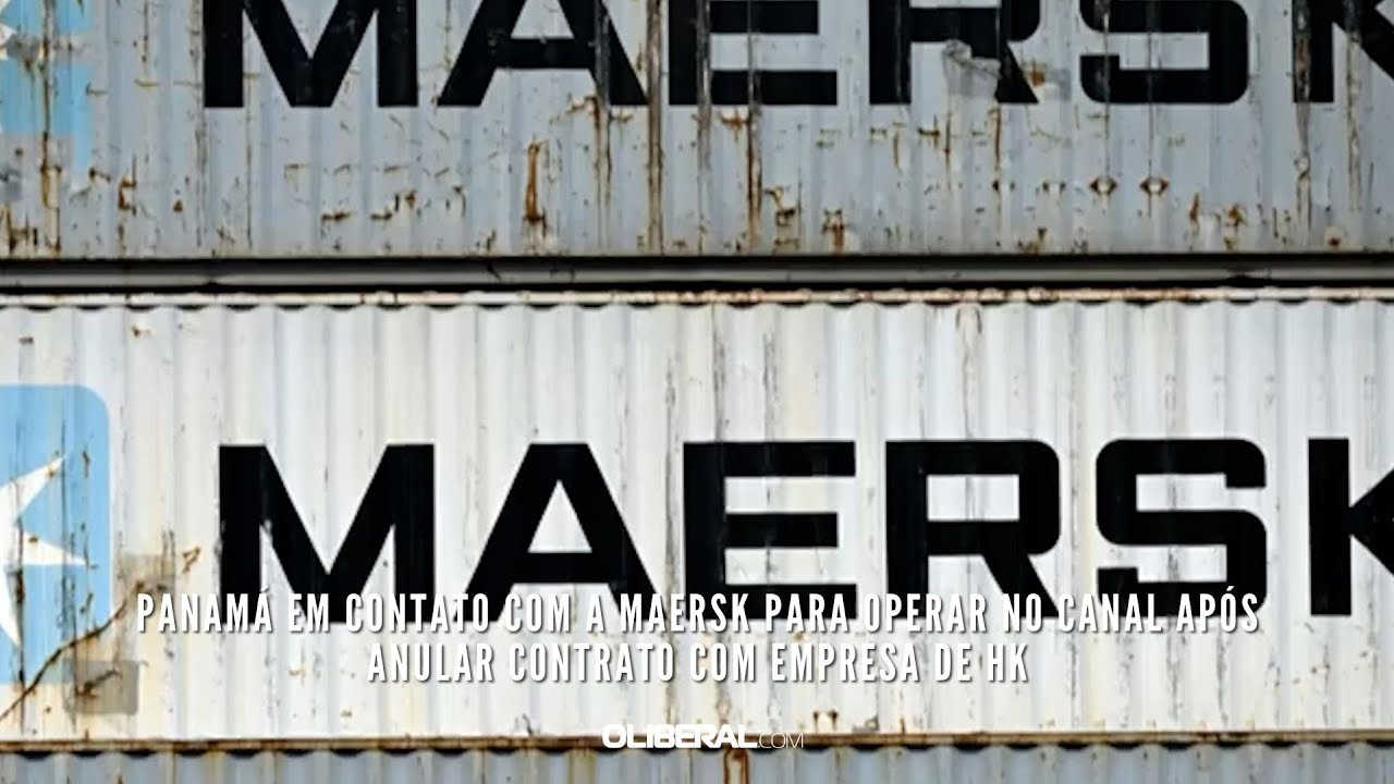 Panamá em contato com a Maersk para operar no canal após anular contrato com empresa de HK