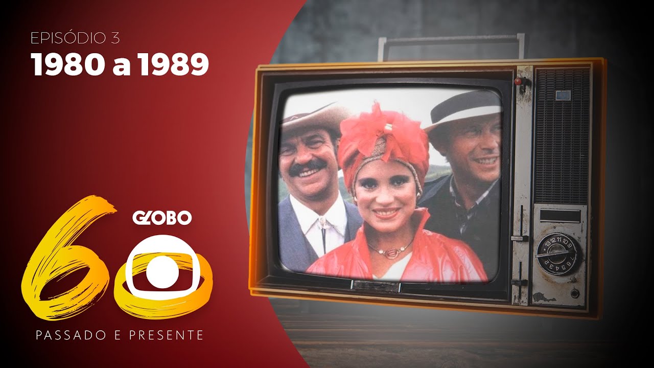 EPISÓDIO 4: DÉCADA DE 80 - PARTE 2 (com Feluma  ) | Globo 60 - Passado e Presente #4