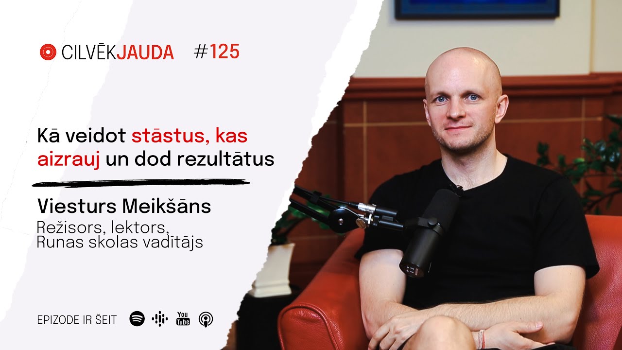#125 Kā veidot stāstus, kas aizrauj un dod rezultātus - režisors VIESTURS MEIKŠĀNS
