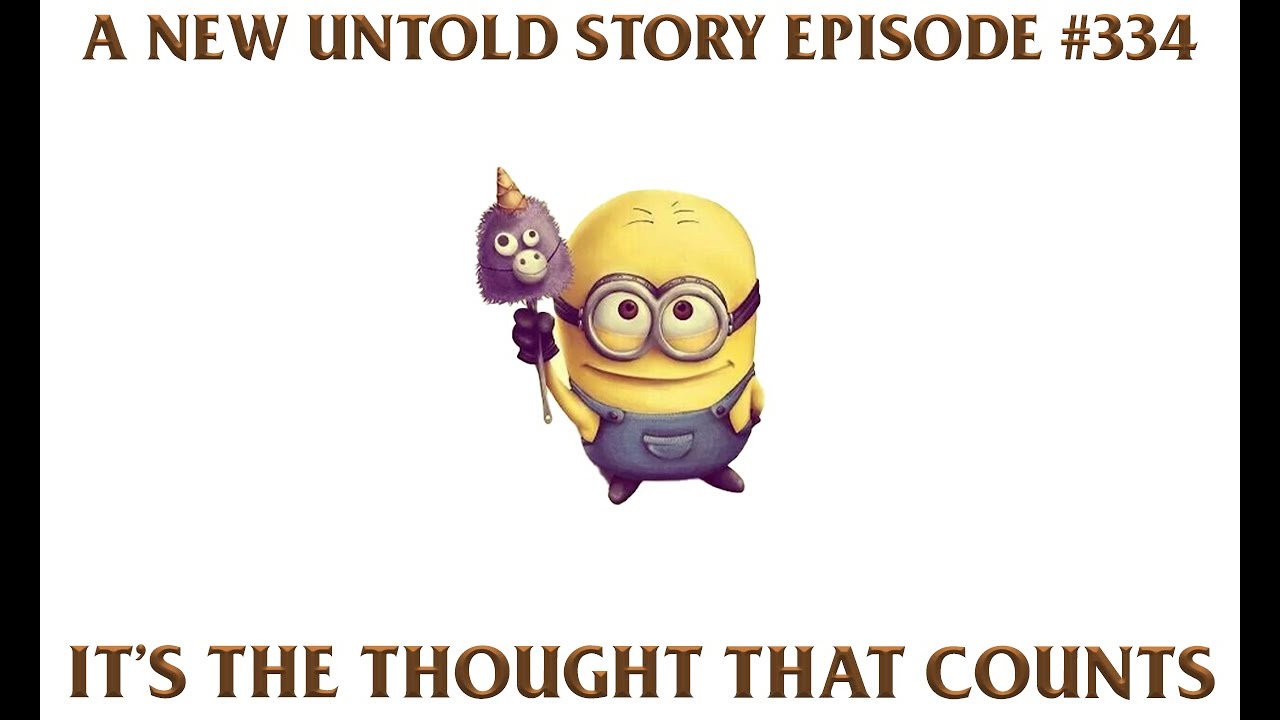 It's The Thought That Counts - A New Untold Story: Ep. 334