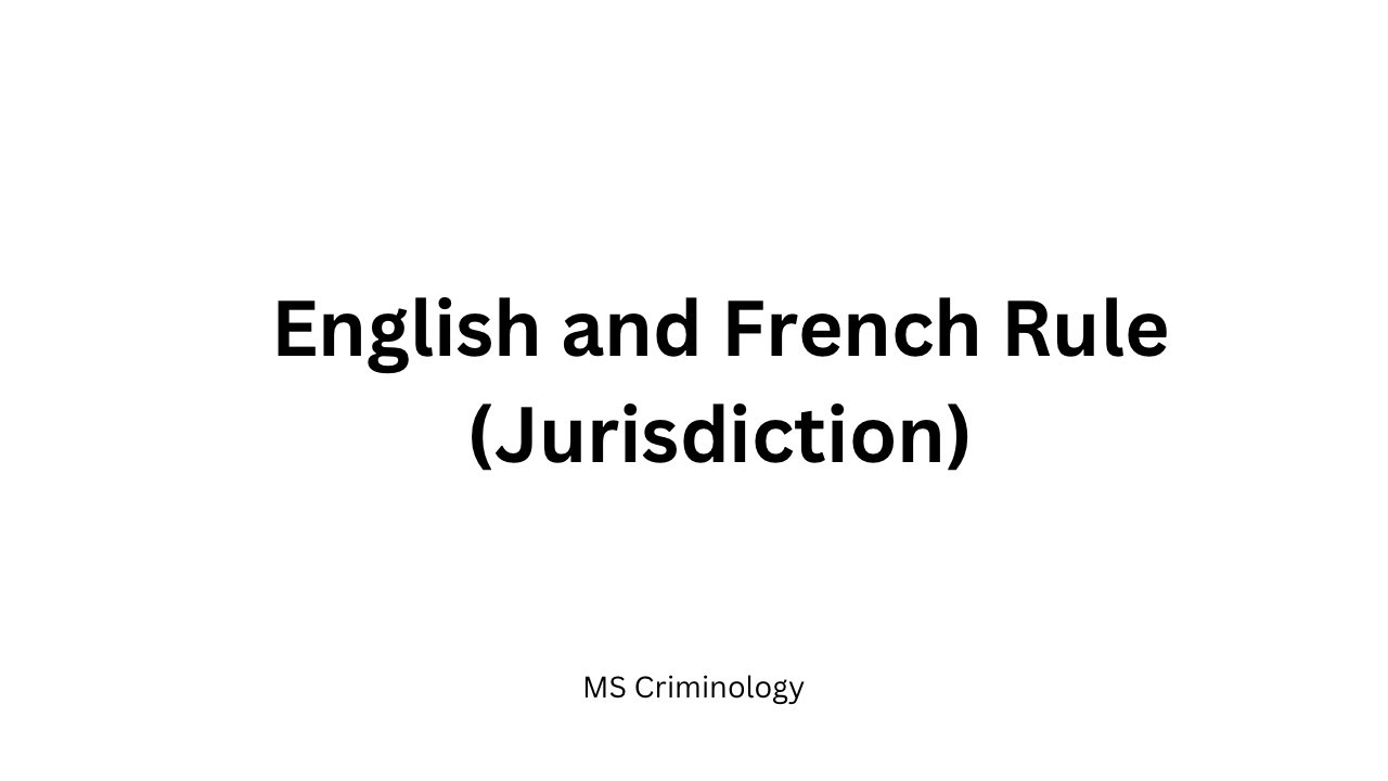 ENGLISH AND FRENCH RULE | RULES AND JURISDICTION IN CRIMINAL LAW
