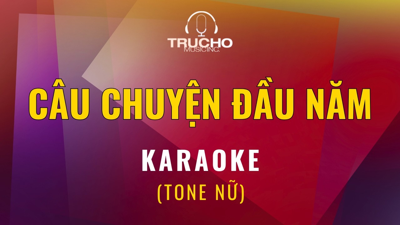 KARAOKE Câu Chuyện Đầu Năm (Tone Nữ) Sáng tác: Hoài An