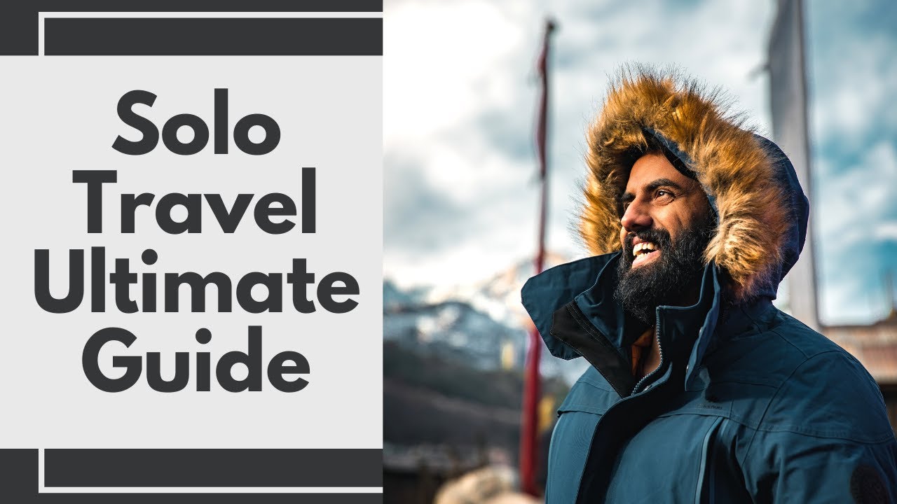 Solo Travel Tips: How to Travel Alone ( Ultimate Guide)