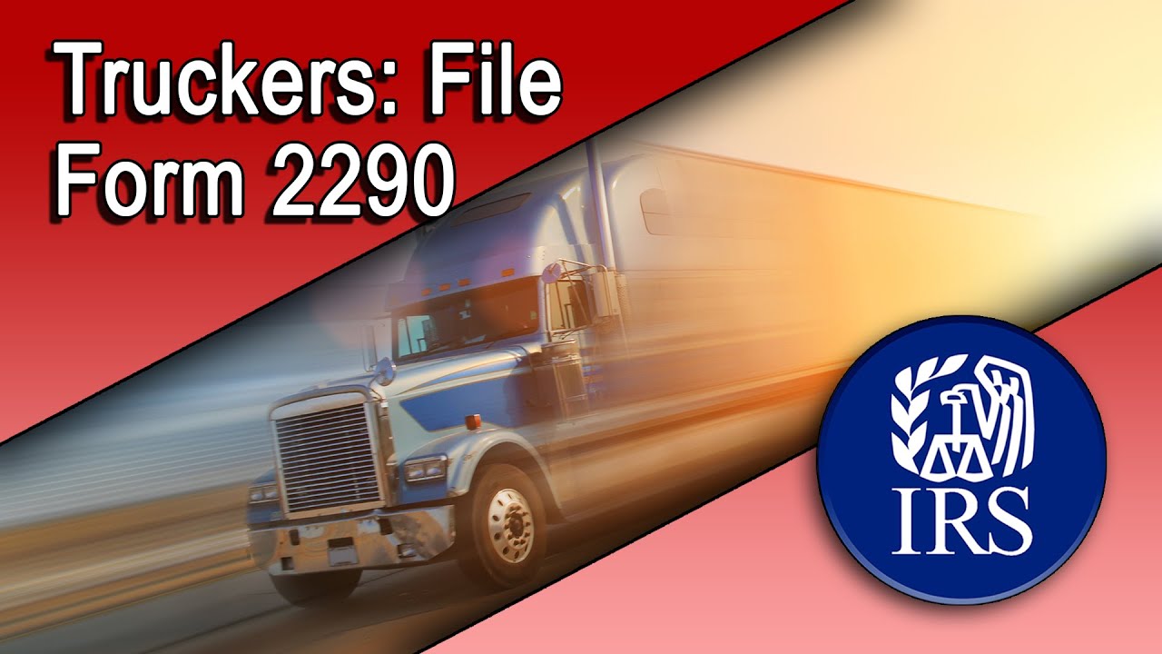 Truckers: Mark Your Calendars To File Form 2290