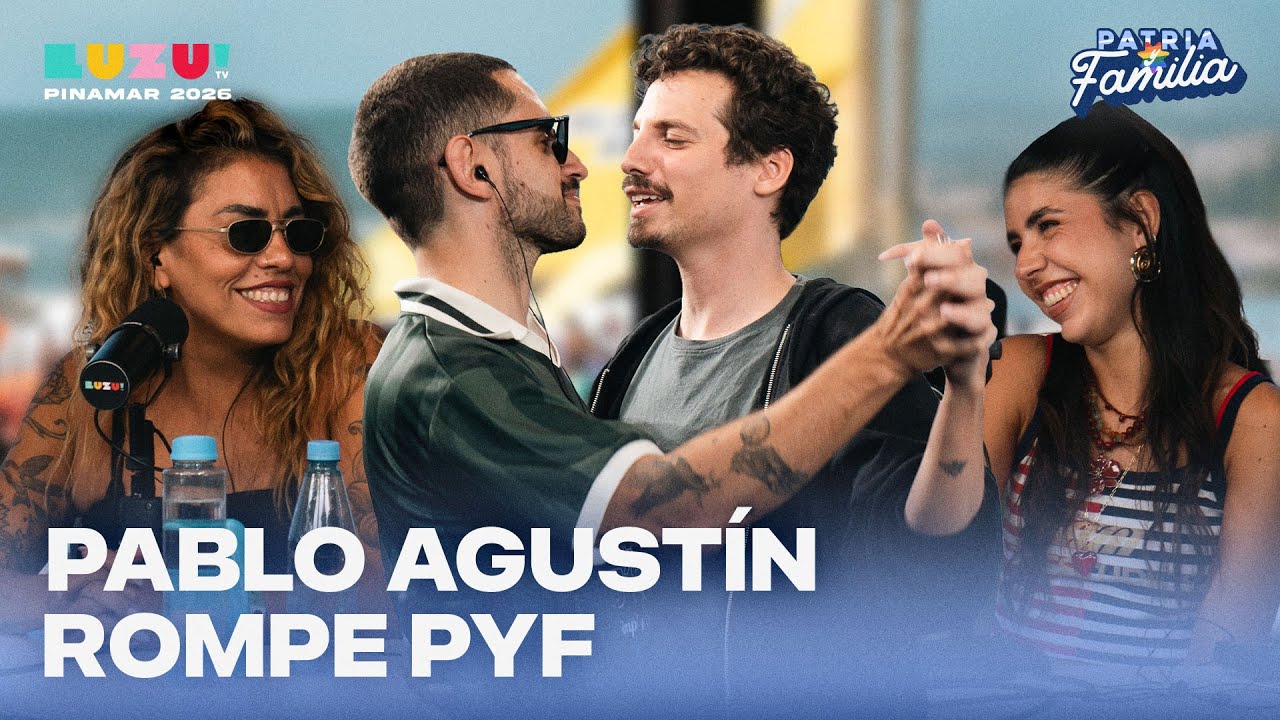 PATRIA Y FAMILIA:FEDE POPGOLD, CAMI MAYAN, LUCAS SPADAFORA, ANITA ESPÓSITO, JULI CASTRO Y PESTAÑELA