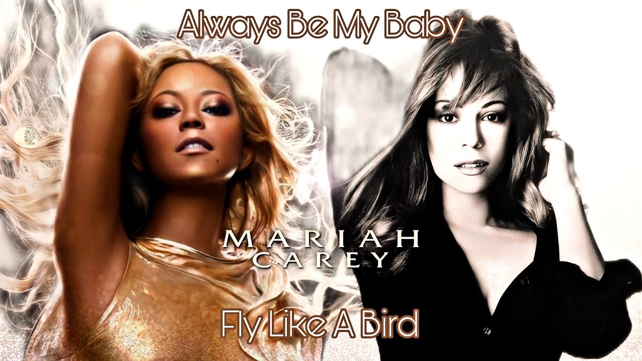 Mariah Carey - Always Be My Baby / Fly Like A Bird (Mashup Medley)