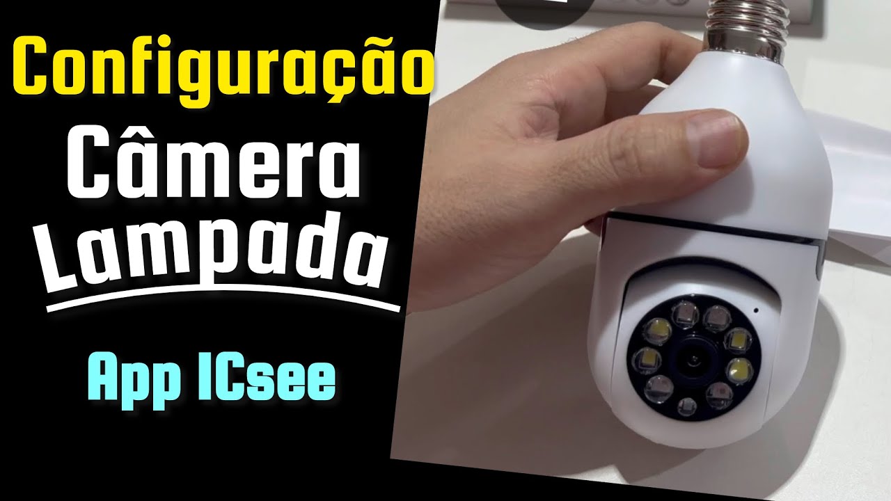 Configuração Camera pelo Aplicativo Icsee lâmpada Câmera