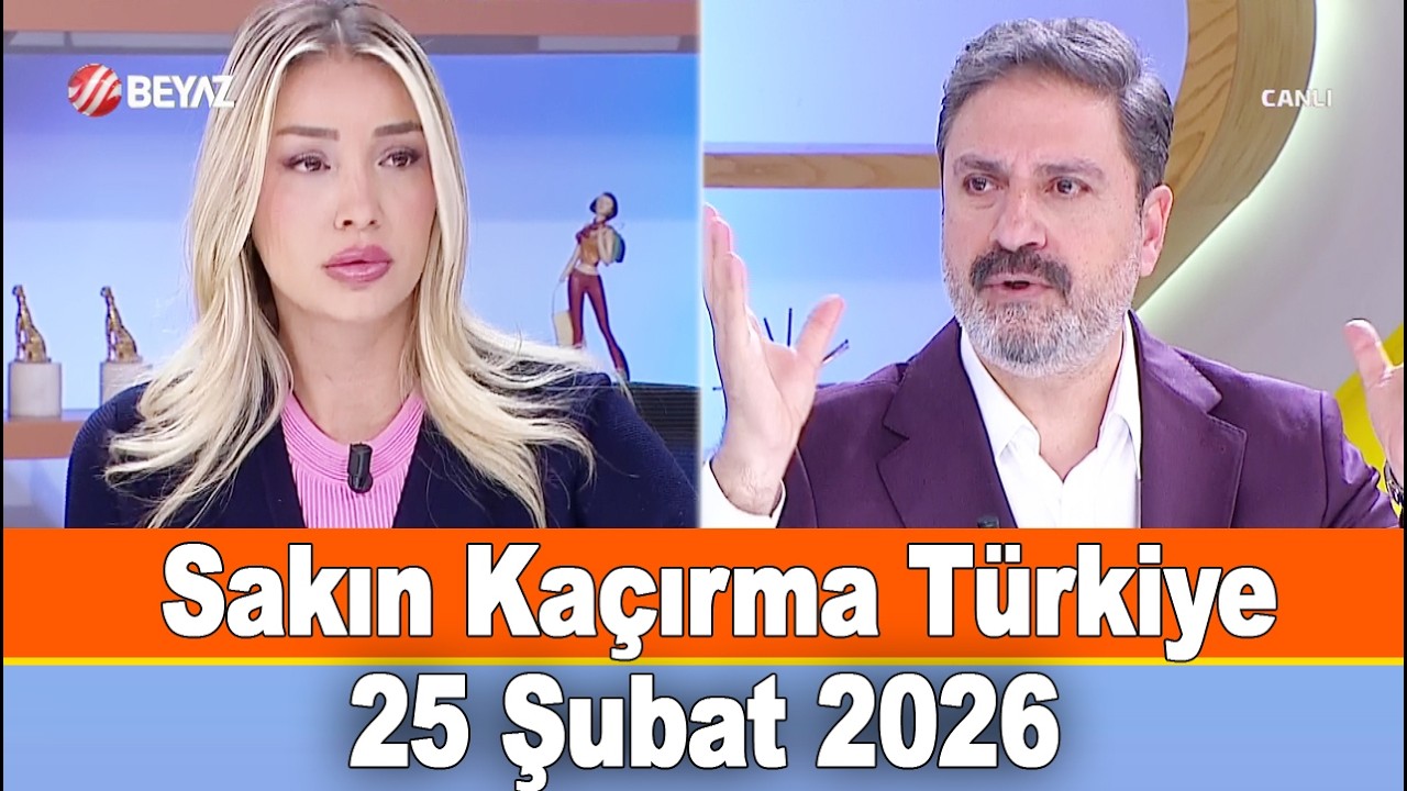 Sakın Kaçırma Türkiye 25 Şubat 2026